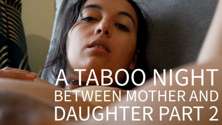 A Taboo Night Between Mother And Daughter Part 2