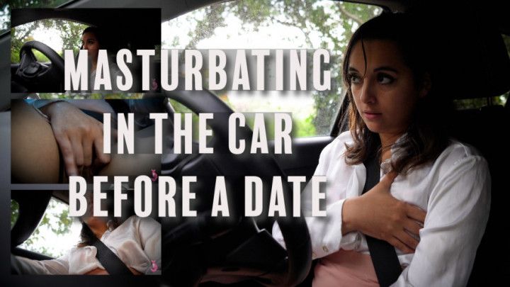 Masturbating In The Car Before A Date