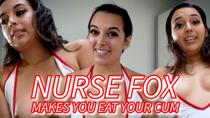 Nurse Fox Makes You Eat Your Cum