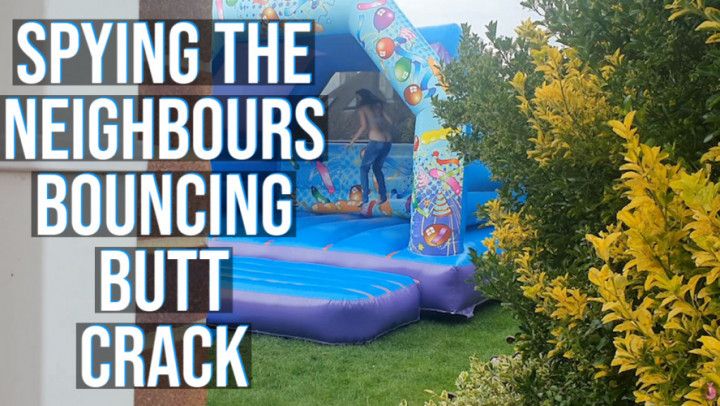 Spying The Neighbours Bouncing Buttcrack