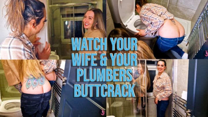 Watch Your Wife &amp; Plumbers Buttcrack