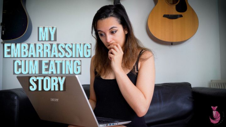 My Embarrassing Cum Eating Story