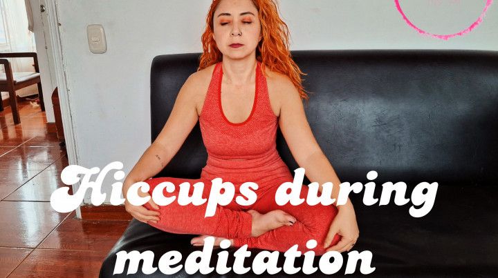 Hiccups during meditation