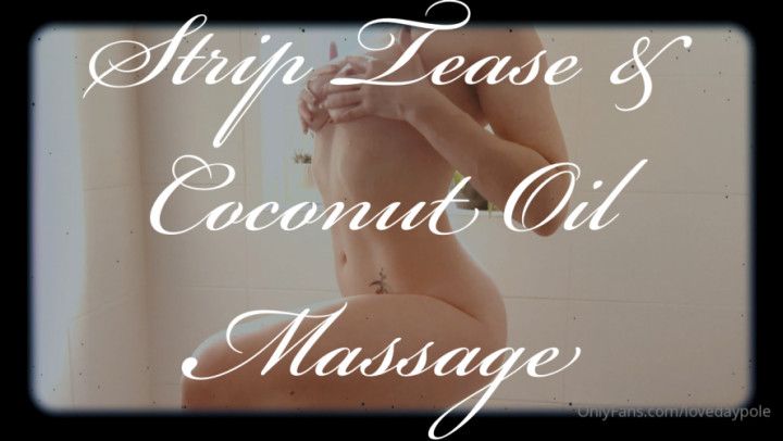 Strip Tease &amp; Coconut Oil Massage