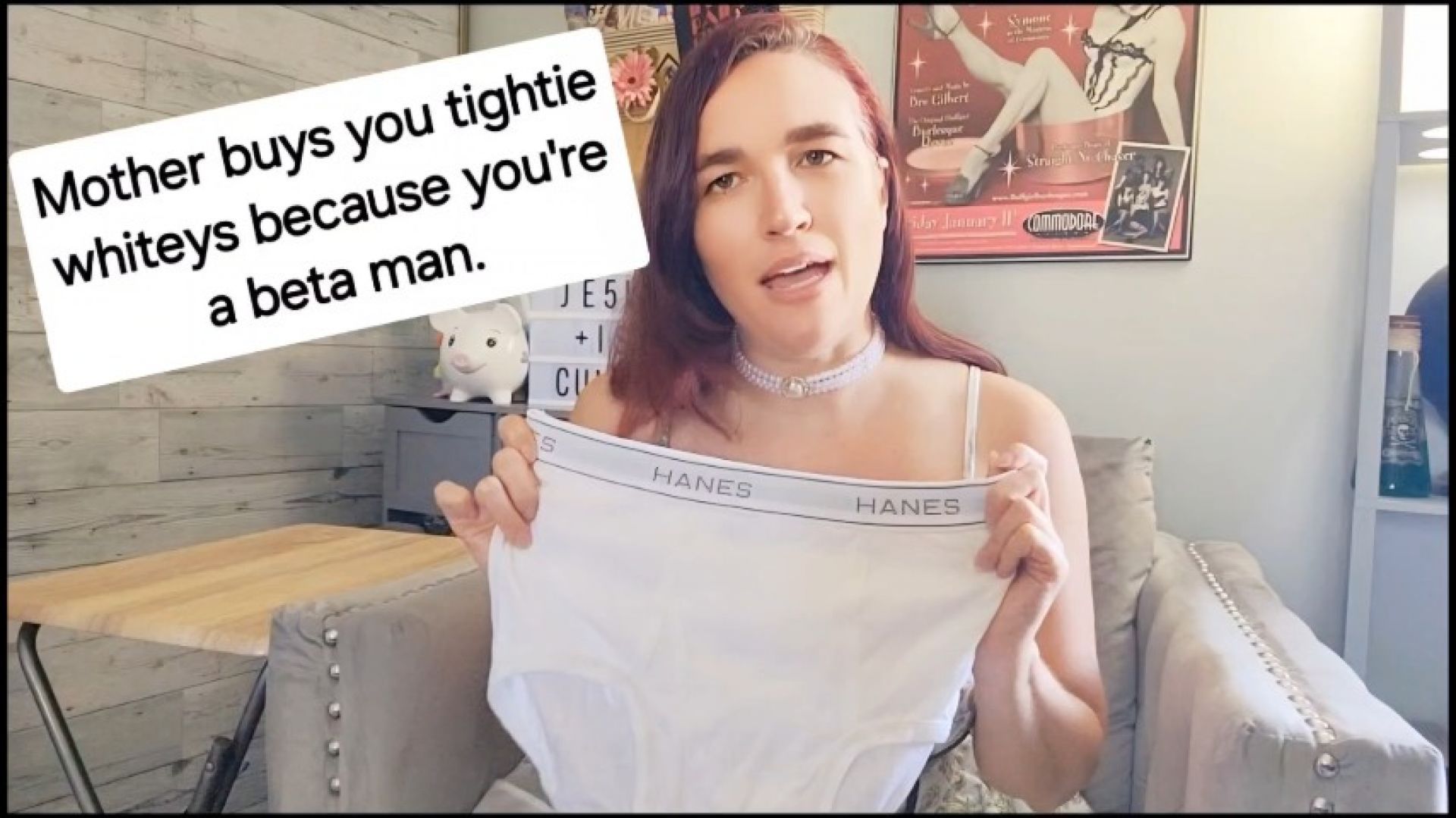 Mother buys you tighty whities because you're a beta man