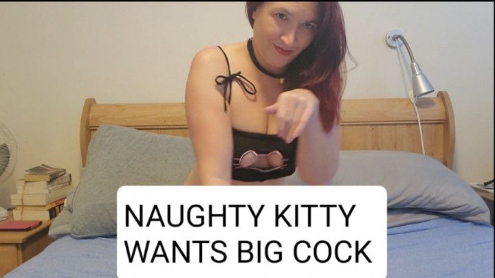 Naughty Kitty Girl Begs for Big Cock