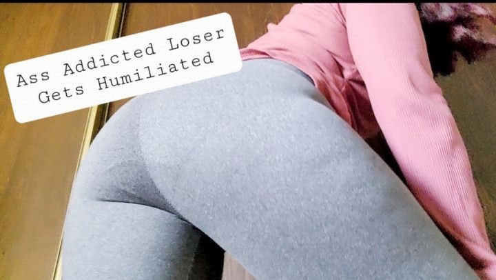 Ass Addicted Loser Gets Humiliated