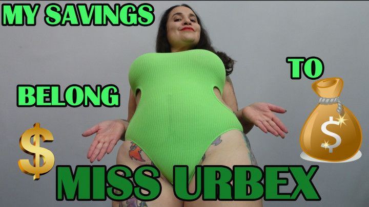 MY SAVINGS BELONG TO MISS URBEX