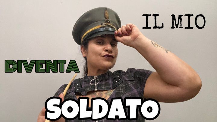 DIVENTA IL MIO SOLDATO