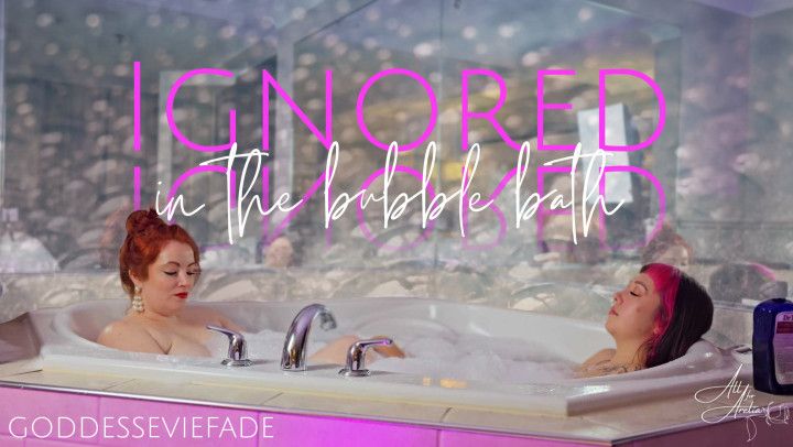 Ignored in the Bubble Bath by Two Goddesses