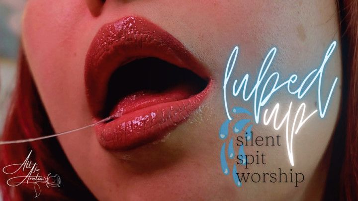 Lubed Up: Silent Spit Worship