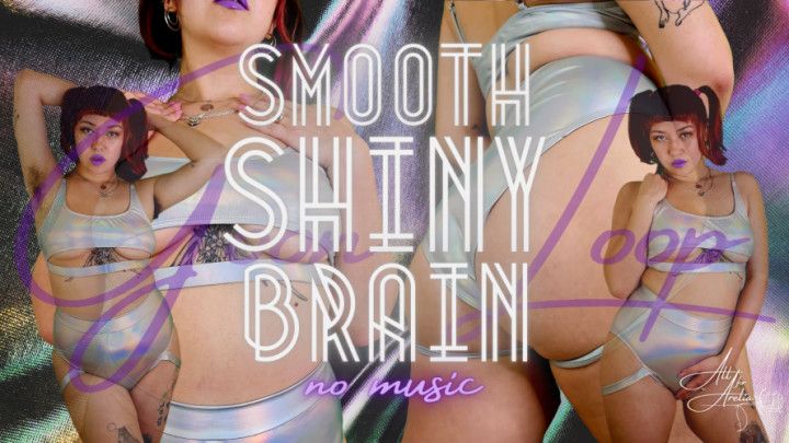 Smooth Shiny Brain Goon Loop No Music