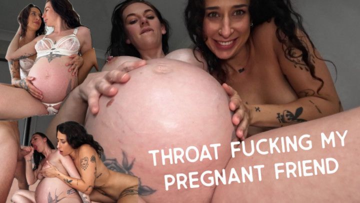 PREGNANT PORN Throat Fucking my Heavily Pregnant Friend