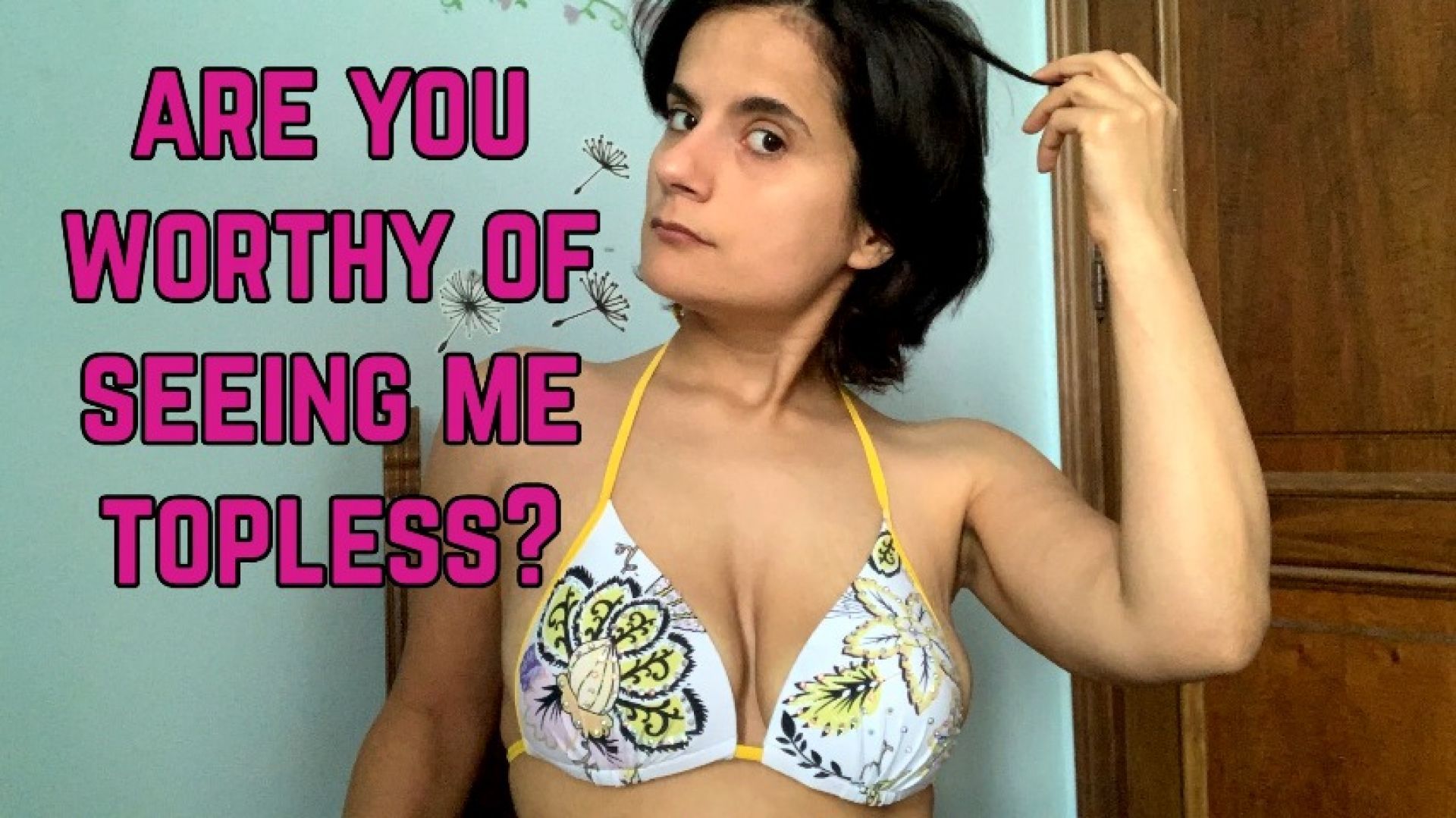 you'll be the lucky one to see my boobs or not - try your lu