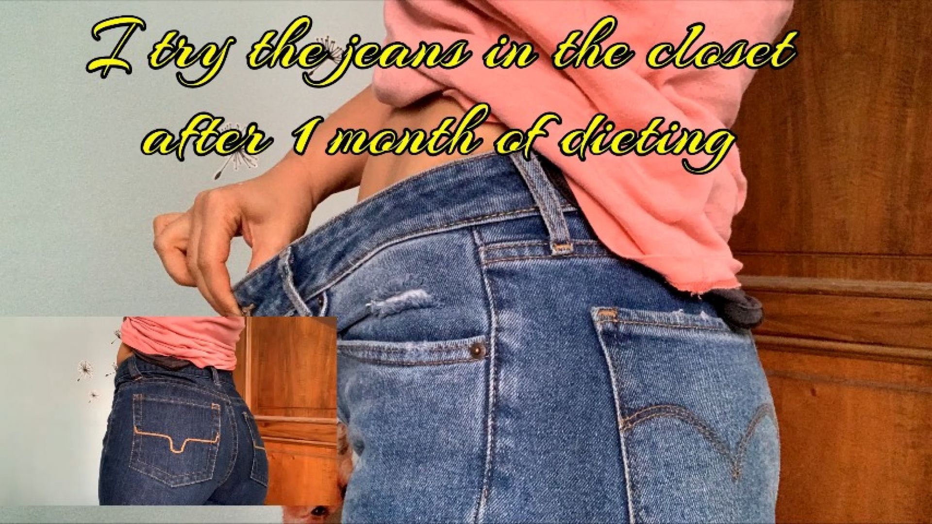 I try the jeans in the closet after 1 month of dieting