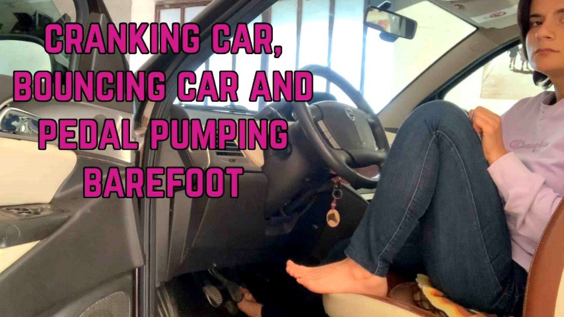 cranking car, bouncing car and pedal pumping barefoot