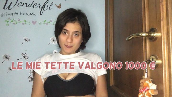 Le mie tette valgono 1000 euro