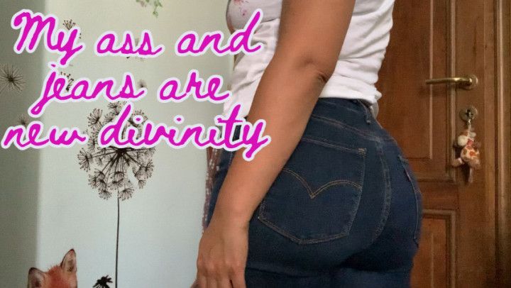 worship my divine ass - jeans - with god