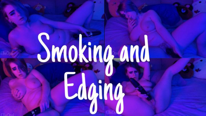 Smoking and Edging