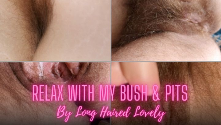 Relax With My Bush and Pits