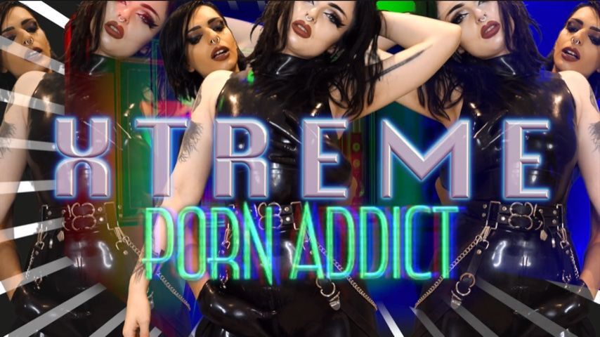 XTREME Porn Addict Ft. Empress Poison