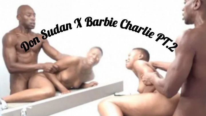 Don Sudan X Barbie Charlie PT. 2