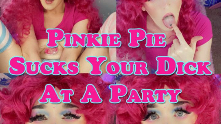 Pinkie Pie Sucks Your Dick At A Party