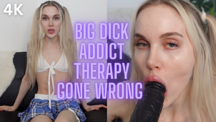 Big Dick Addict Therapy Gone Wrong 4K