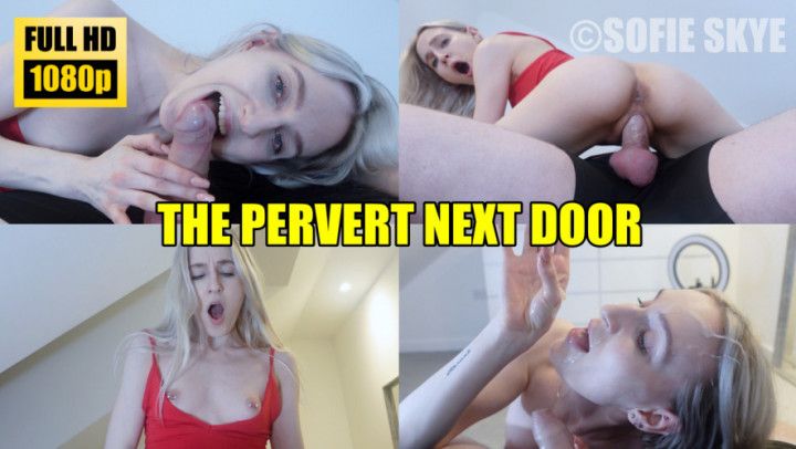 The Pervert Next Door B/G BJ Pussy Fuck