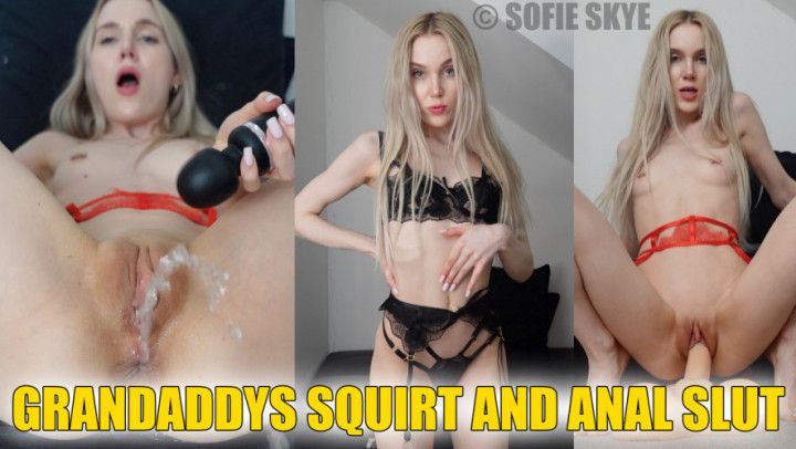 Grandaddys SQUIRT and ANAL Slut