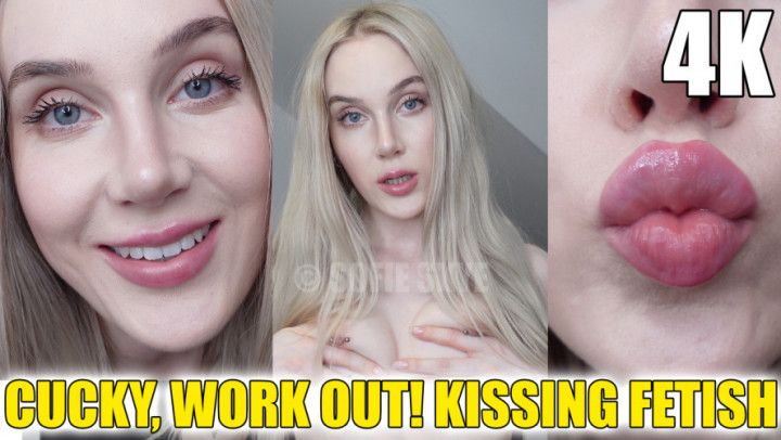 Cucky, Work Out! KISSING FETISH 4K