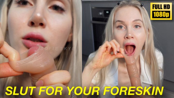 Slut For Your Foreskin HD