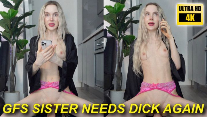 GFs Sister Needs Dick Again 4K