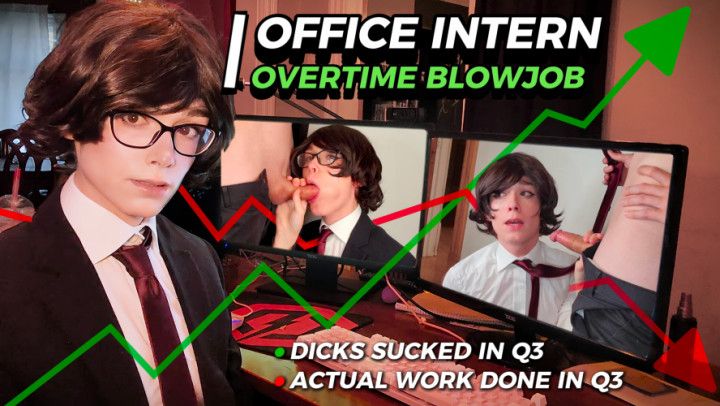 Office Intern: OVERTIME Blowjob