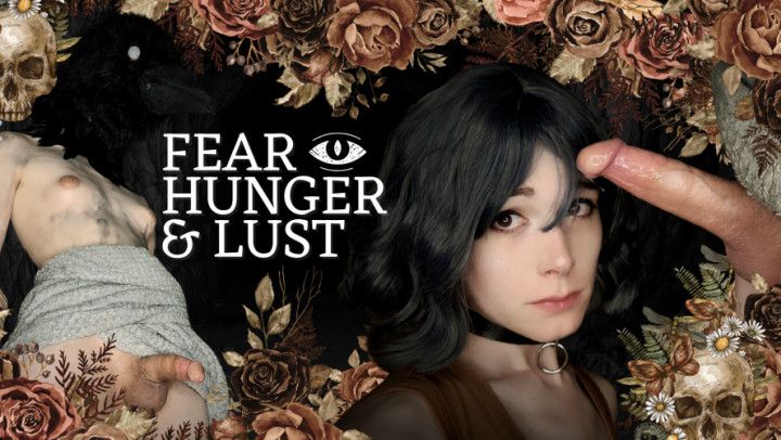 FEAR, HUNGER &amp; LUST