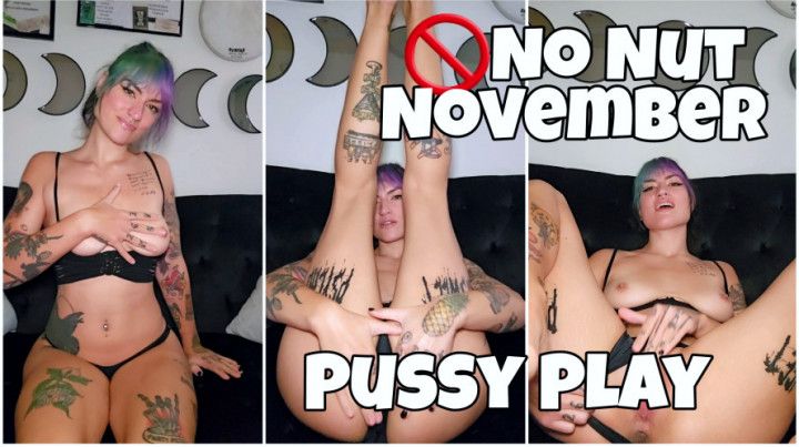 No Nut November Pussy Play