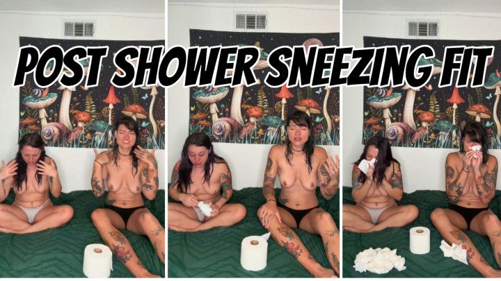 Post Shower Sneezing Fit