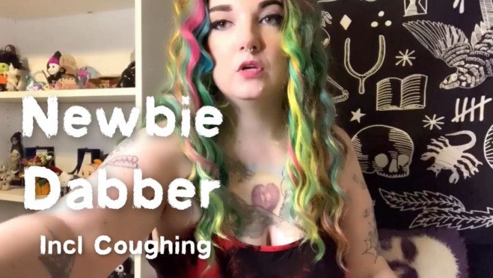 Newbie Dabber Coughing