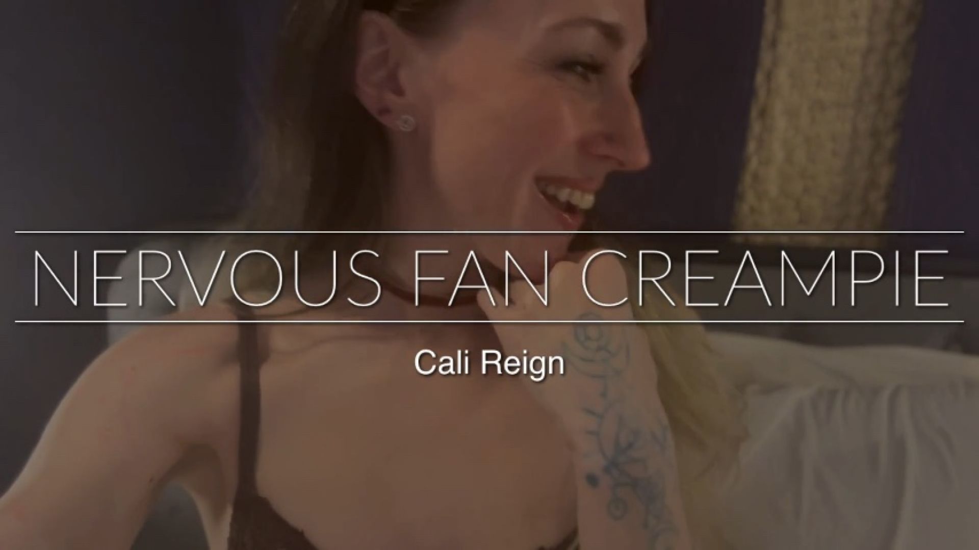 Nervous Fan Creampies Me - with behind the scenes Cali Reign