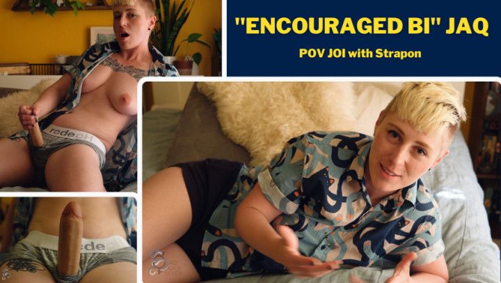 Encouraged Bi Jaq: POV JOI w Strapon