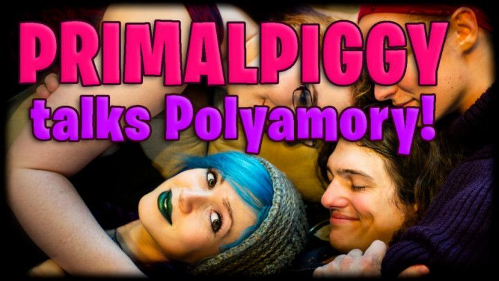 PrimalPiggy talks Polyamory