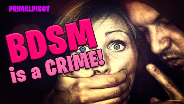 BDSM is a CRIME