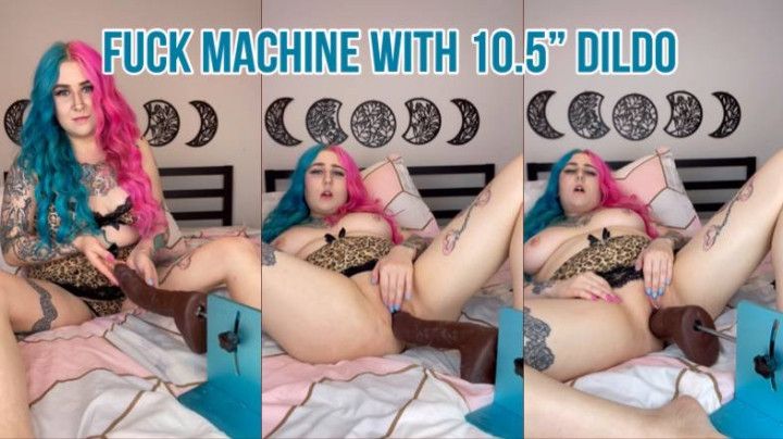 Fuck machine and 10.5 inch dildo