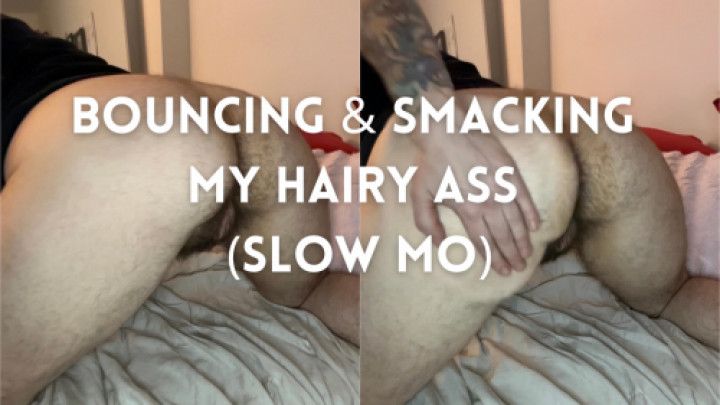 Bouncing &amp; Smacking My Hairy Ass Slow Mo