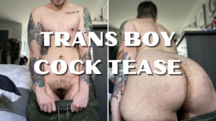 Trans Boy Cock Tease