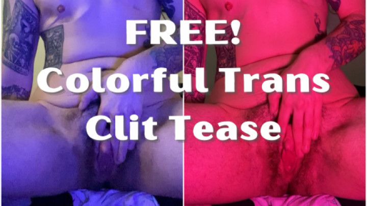 FREE! Colorful Trans Clit Tease