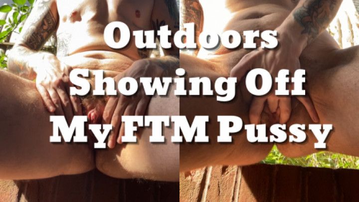 Outdoors Showing Off My FTM Pussy