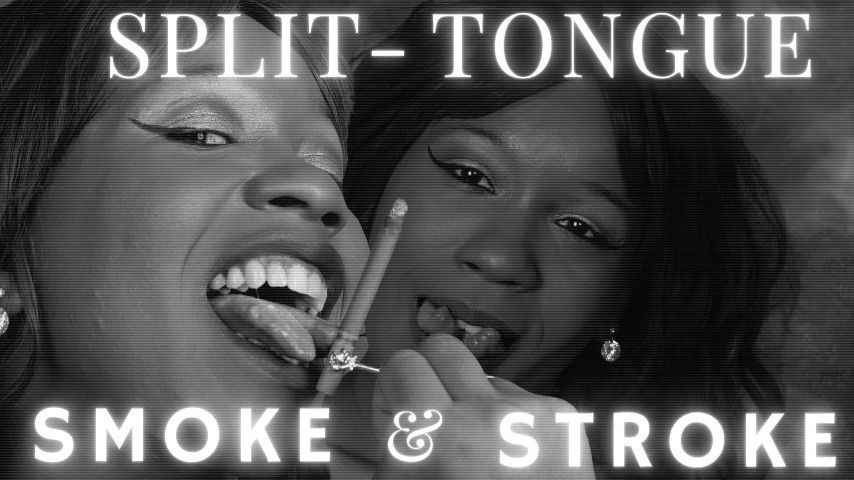 Split-Tongue Smoke &amp; Stroke