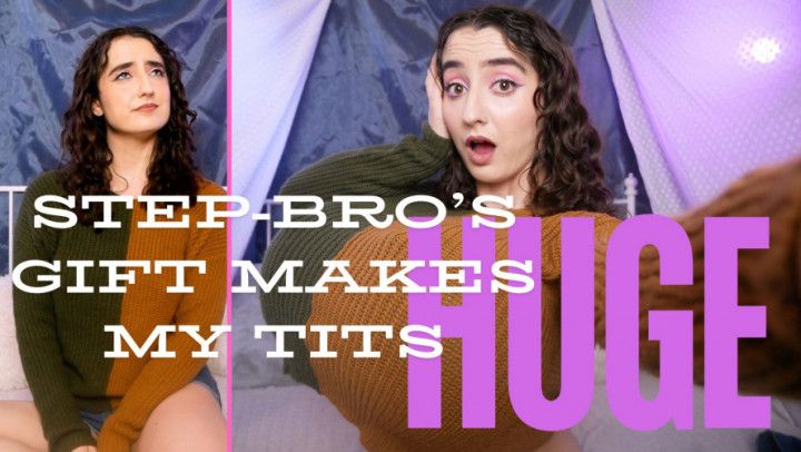 CONTEST EXCLUSIVE! Step-Bro's Gift Makes My Tits HUGE