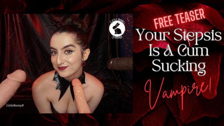 TEASER: Your Stepsis Is A Cum Sucking Vampire